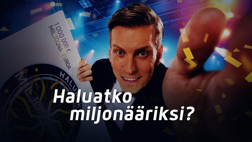 Haluatko miljonääriksi?
