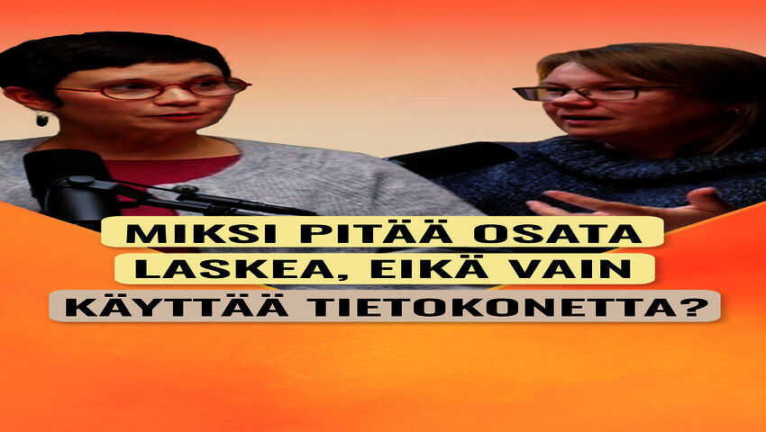 Miksi pitää osata laskea, eikä vain käyttää tietokonetta?
